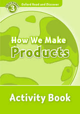 Oxford Read and Discover: Level 3: How We Make Products Activity Book