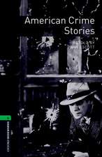 Oxford Bookworms Library: Level 6:: American Crime Stories