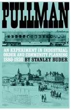 Pullman: An Experiment in Industrial Order and Community Planning, 1880-1930