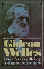 Gideon Welles: Lincoln's Secretary of the Navy