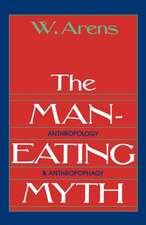 The Man-Eating Myth: Anthropology and Anthropophagy