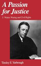 A Passion for Justice: J. Waties Waring and Civil Rights