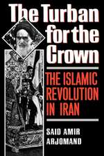 The Turban for the Crown: The Islamic Revolution in Iran