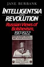 Intelligentsia and Revolution: Russian Views of Bolshevism, 1917-1922