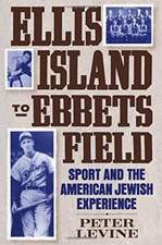 Ellis Island to Ebbets Field: Sport and the American-Jewish Experience