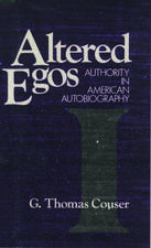 Altered Egos: Authority in American Autobiography