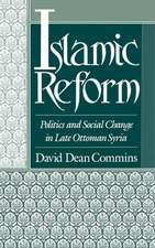 Islamic Reform: Politics and Social Change in Late Ottoman Syria