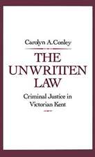 The Unwritten Law: Criminal Justice in Victorian Kent