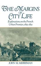 The Margins of City Life: Explorations of the French Urban Frontier, 1815-1851