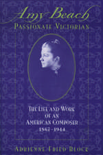 Amy Beach, Passionate Victorian: The Life and Work of an American Composer, 1867-1944