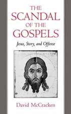 The Scandal of the Gospels: Jesus, Story, and Offense