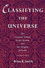 Classifying the Universe: The Ancient Indian Varna System and the Origins of Caste