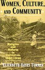 Women, Culture, and Community: Religion and Reform in Galveston, 1880-1920