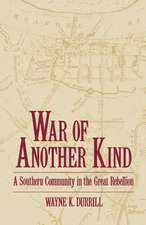 War of Another Kind: A Southern Community in the Great Rebellion