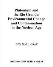 Plutonium and the Rio Grande: Environmental Change and Contamination in the Nuclear Age