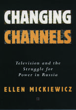 Changing Channels: Television and the Struggle for Power in Russia