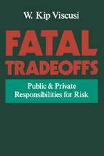 Fatal Tradeoffs: Public and Private Responsibilities for Risk