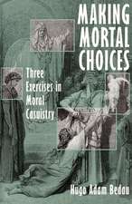 Making Mortal Choices: Three Exercises in Moral Casuistry