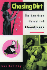 Chasing Dirt: The American Pursuit of Cleanliness