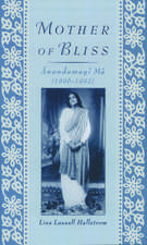 Mother of Bliss: Ānandamayī Mā (1896-1982)