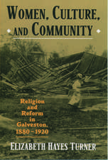 Women, Culture, and Community: Religion and Reform in Galveston, 1880-1920