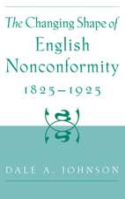 The Changing Shape of English Nonconformity, 1825-1925