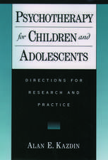 Psychotherapy for Children and Adolescents: Directions for Research and Practice