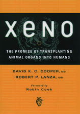 Xeno: The Promise of Transplanting Animal Organs into Humans