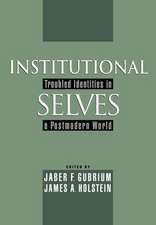 Institutional Selves: Troubled Identities in a Postmodern World