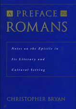 A Preface to Romans: Notes on the Epistle in its Literary and Cultural Setting