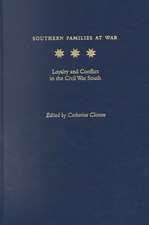 Southern Families at War: Loyalty and Conflict in the Civil War South