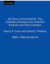 All About Osteoarthritis: The definitive resource for arthritis patients and their families