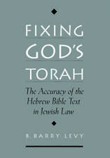 Fixing God's Torah: The Accuracy of the Hebrew Bible Text in Jewish Law