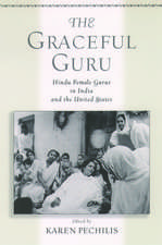 The Graceful Guru: Hindu Female Gurus in India and the United States