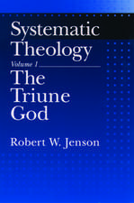 Systematic Theology: Volume 1: The Triune God