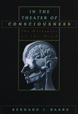 In the Theater of Consciousness: The Workspace of the Mind