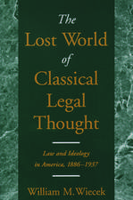 The Lost World of Classical Legal Thought: Law and Ideology in America, 1886-1937