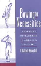 Bowing to Necessities: A History of Manners in America, 1620-1860