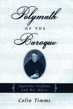 Polymath of the Baroque: Agostino Steffani and His Music