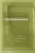 Understanding Child Maltreatment: An Ecological and Developmental Perspective