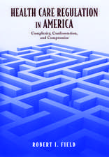 Health Care Regulation in America: Complexity, Confrontation, and Compromise