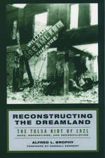 Reconstructing the Dreamland: The Tulsa Race Riot of 1921: Race, Reparations, and Reconciliation