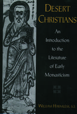 Desert Christians: An Introduction to the Literature of Early Monasticism