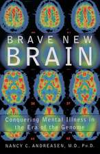 Brave New Brain: Conquering Mental Illness in the Era of the Genome