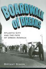 Boardwalk of Dreams: Atlantic City and the Fate of Urban America