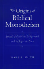 The Origins of Biblical Monotheism