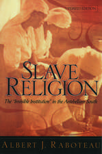 Slave Religion: The "Invisible Institution" in the Antebellum South