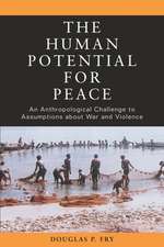 The Human Potential for Peace: An Anthropological Challenge to Assumptions about War and Violence