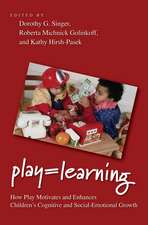 Play = Learning: How Play Motivates and Enhances Children's Cognitive and Social-Emotional Growth