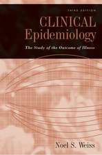 Clinical Epidemiology: The study of the outcome of illness